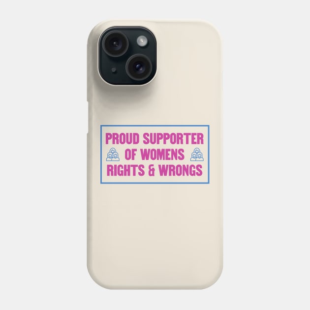 Proud Supporter Of Womens Rights And Wrongs Phone Case by Football from the Left