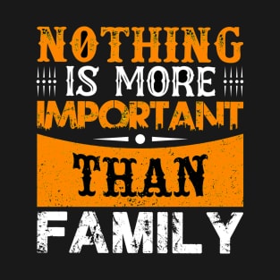 Nothing Is More Important Than Family T-Shirt
