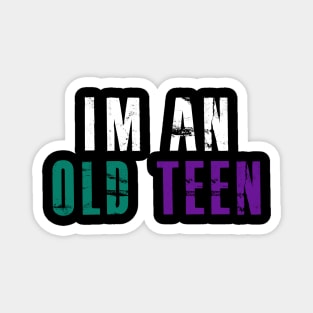 I'M AN OLD TEEN COLORFUL SENIORS - I'M YOUNG BY HEART Magnet