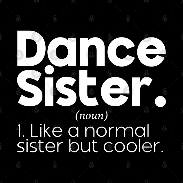 Funny Dancing Dance Sister Definition Dance Sister Competition Team by Nisrine