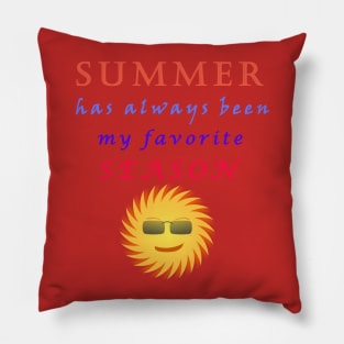 Summer has always been my favorite season Pillow