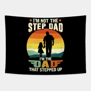 I'm Not The Step Dad I'm The Dad That Stepped Up Tapestry