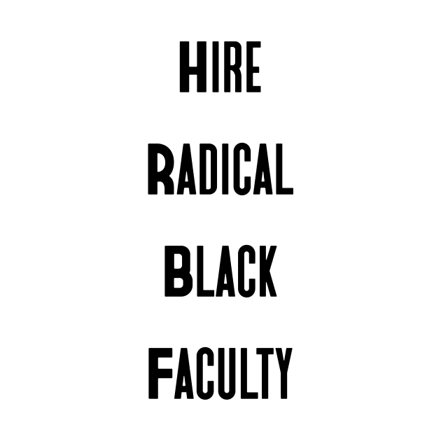 Hire Radical Black Faculty by shandyist