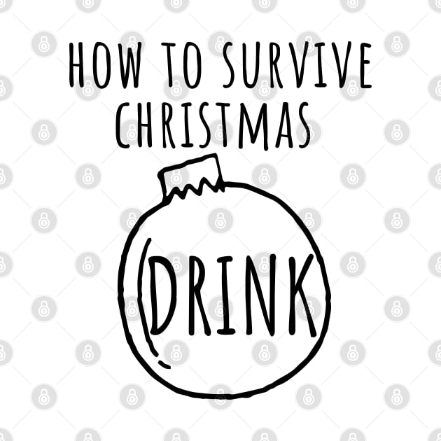 Christmas Humor. Rude, Offensive, Inappropriate Christmas Design. How To Survive Christmas by That Cheeky Tee