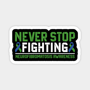 Never Stop Fighting Neurofibromatosis Awareness Magnet