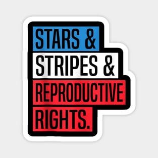 Stars Stripes And Reproductive Rights Pro Choice 4th Of July Magnet