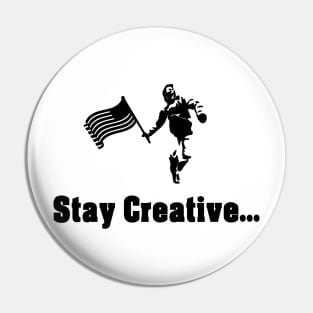 Stay Creative (Black Font) Pin