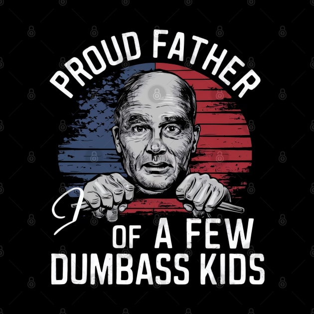 Proud father of few dumbass kids by SimpliPrinter