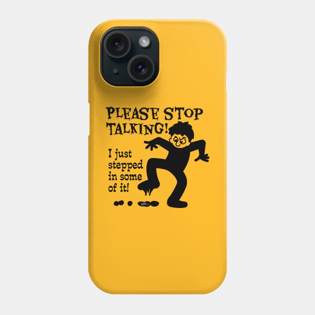 Stop Talking-black Phone Case by NN Tease