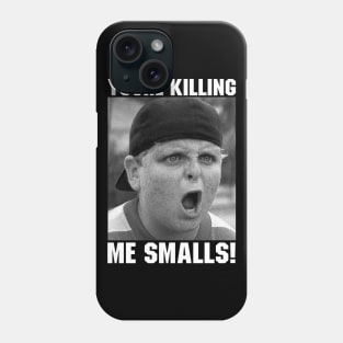 You're Killing Me Smalls Sandlot Phone Case