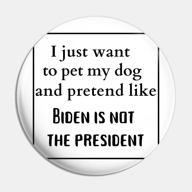 Biden is not the president Pin by Mendozab Angelob