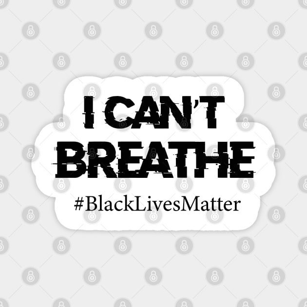 I Can't Breathe Design Magnet by Proway Design