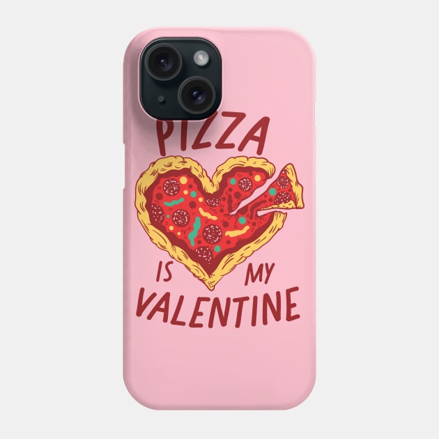 Pizza Is My Valentine Phone Case by SLAG_Creative