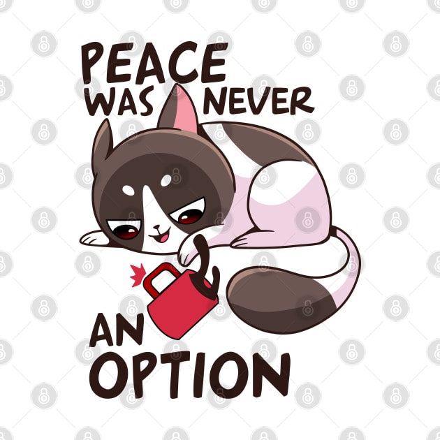 funny cat – Peace was never an option by LiveForever