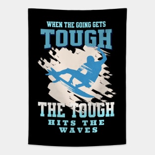 The Tough Surf Waves Inspirational Quote Phrase Text Tapestry