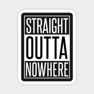 STRAIGHT OUTTA NOWHERE Magnet