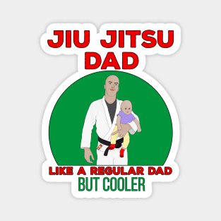 Jiu Jitsu Dad Like a Regular Dad But Cooler Magnet