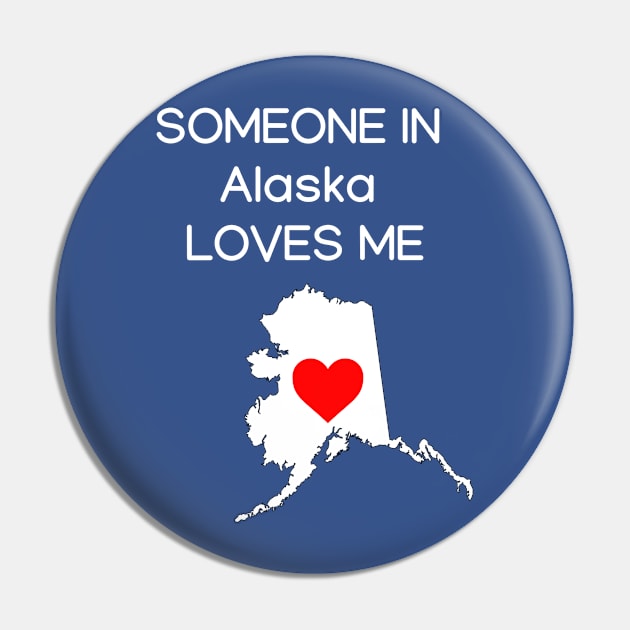 Someone in Alaska Loves Me Pin by HerbalBlue