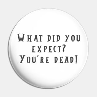 What Did You Expect? Pin