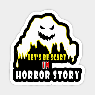 let's be scary in horror story Funny Halloween gift Magnet