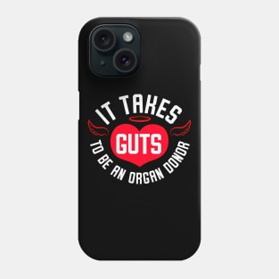It Takes Guts To Be An Organ Donor Phone Case