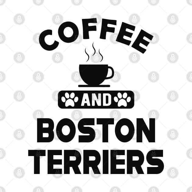 Boston Terrier - Coffee and Boston Terriers by KC Happy Shop