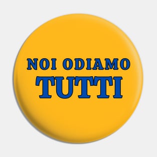 Noi Odiamo Tutti Pin