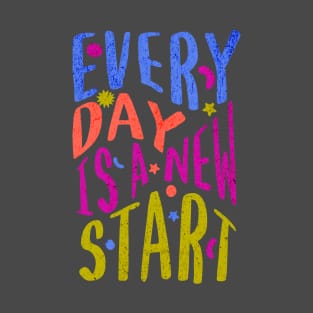 Every Day Is A New Start T-Shirt