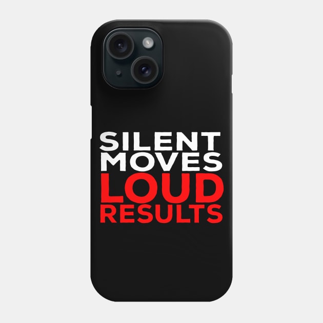 Silent Moves Loud Results Phone Case by DiegoCarvalho