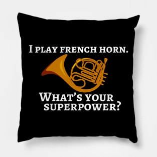 I play french horn. What’s your superpower? Pillow