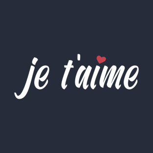 Je T'aime French I Love You Valentine Calligraphy T-Shirt