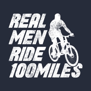 real men ride 100miles bicycle funny saying vintage T-Shirt