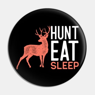 Hunt Eat Sleep Pin