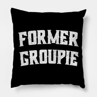 Former Groupie /// Retro Typography Design Pillow