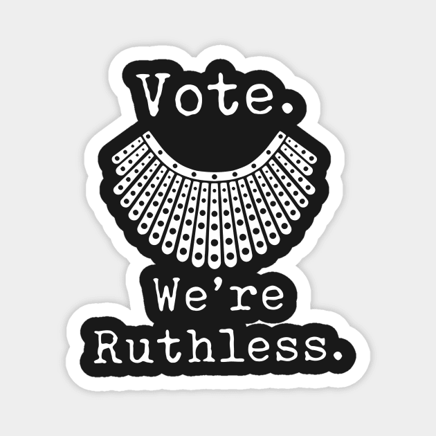 Vote We're Ruthless Act Accordingly RBG Feminist Design Magnet by OTM Sports & Graphics