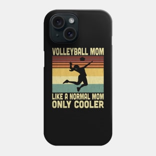 Volleyball Mom Like A Normal Mom But Cooler Vintage Volleyball Lovers Phone Case