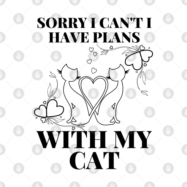 Sorry I Can't I Have Plans With My Cat Cute Cat by click2print