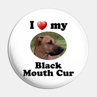 I Love My Black Mouth Cur Pin