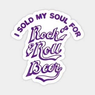 I Sold My Soul For Rock & Roll Beer Magnet