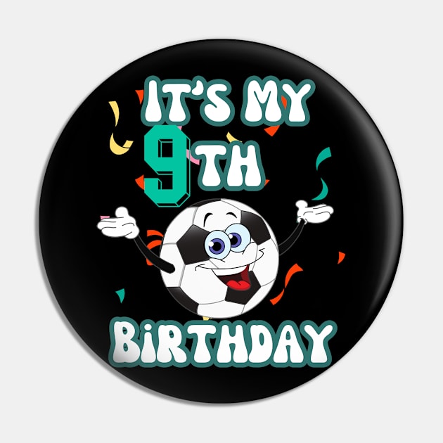 Funny It's My 9th Birthday 9 Years Old Soccer Ball Kids Pin by Peter smith