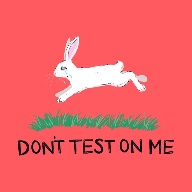 Don't Test On Me by IllustratedActivist