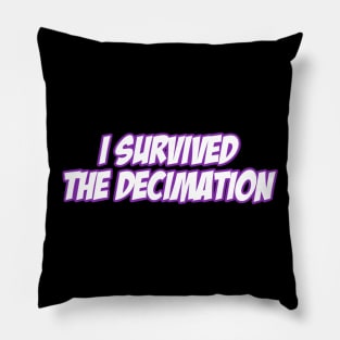 I Survived The Decimation Pillow