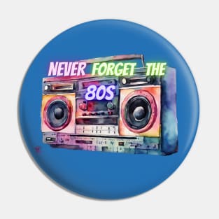 Never Forget the 80s Pin