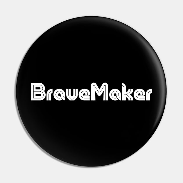 I am a BraveMaker Pin by BraveMaker