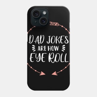 Dad Jokes are How Eye Roll - Gift for Fathers day Phone Case