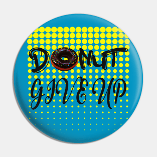 Donut Give Up Pin