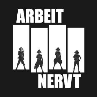 Arbeit Nervt T-Shirt