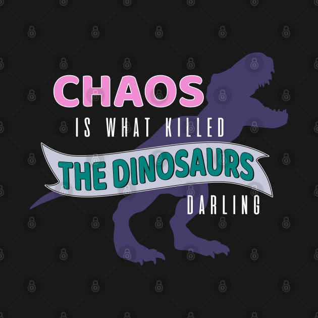 Chaos is What Killed the Dinosaurs by Totally Major