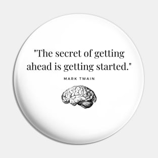 "The secret of getting ahead is getting started." - Mark Twain Motivational Quote Pin