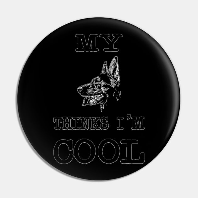 My dog thinks im cool t-shirt Pin by TibA